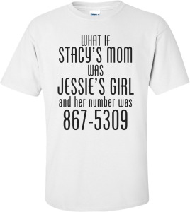 what-if-stacys-mom-was-jessies-girl-funny-shirt-3p